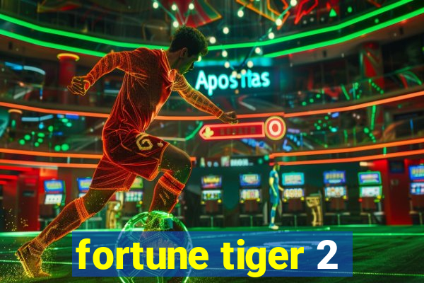 fortune tiger 2